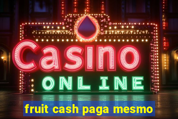 fruit cash paga mesmo